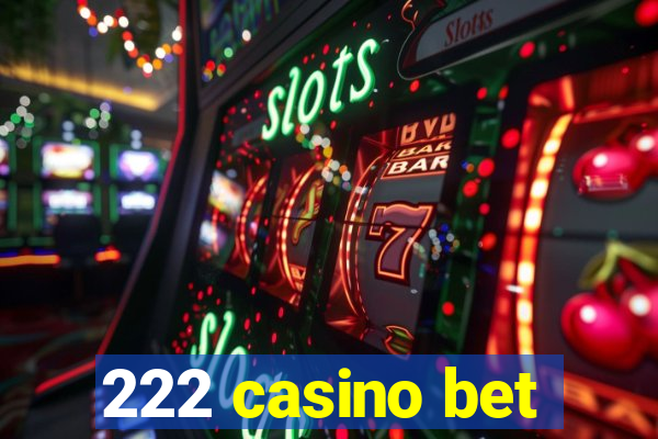 222 casino bet